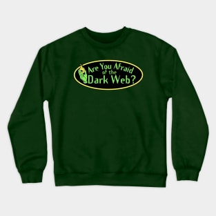 Are You Afraid of the Dark Web? Crewneck Sweatshirt